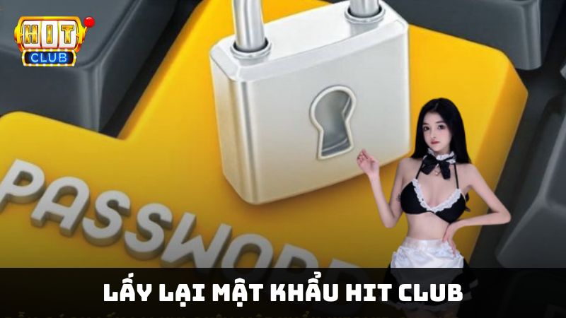 Lấy Lại Mật Khẩu Hit Club